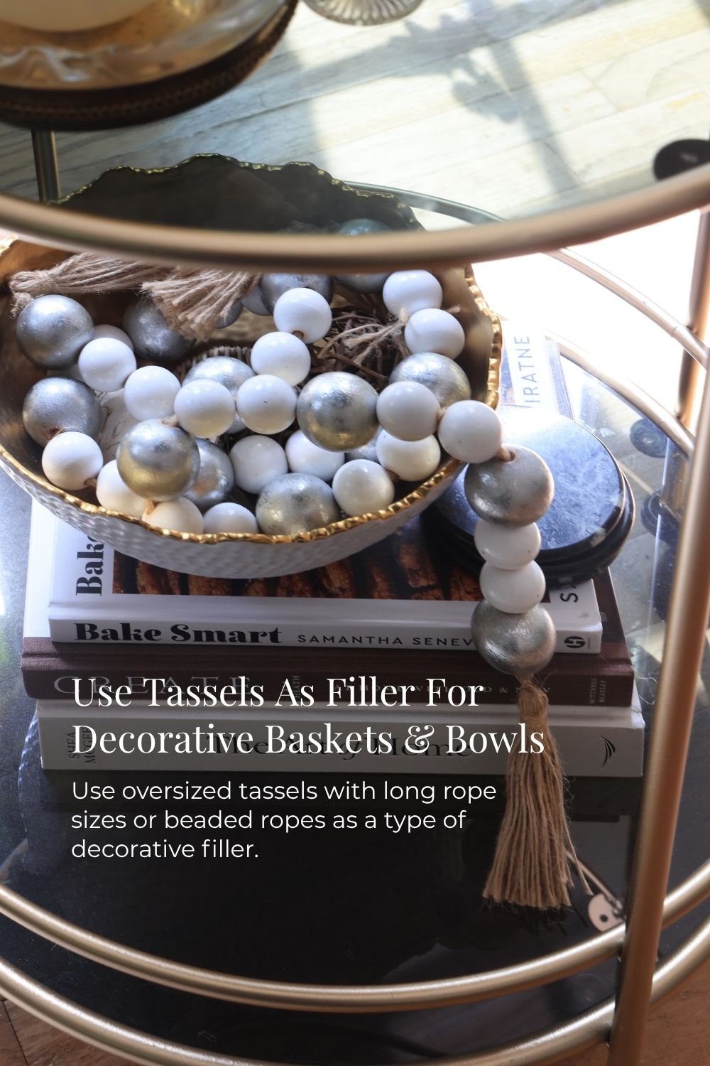 Use Tassels As Filler For Decorative Baskets & Bowls - Use oversized tassels with long rope sizes or beaded ropes as a type of decorative filler.