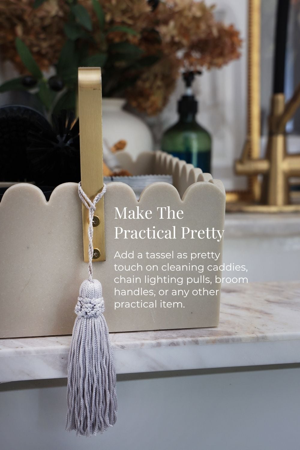 Make The Practical Pretty - Add a tassel as a pretty touch on cleaning caddies, chain lighting pulls, broom handles, or any other practical item.